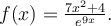 f(x)=\frac{7x^2+4}{e^{9x}}.