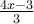 \frac{4x-3}{3}