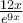 \frac{12x}{e^{9x}}