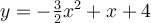 y=-\frac{3}{2}x^{2}+x+4