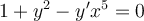 1+y^2-y'x^{5}=0
