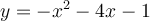 y=-x^{2}-4x-1