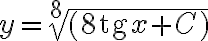 y=\sqrt[8]{(8\mathrm{tg} x+C)}