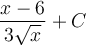 \displaystyle \frac{x-6}{3\sqrt{x}}+C