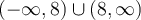 (-\infty, 8)\cup (8,\infty)