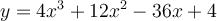 y=4x^3+12x^2-36x+4