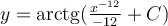 y=\mathrm{arctg} (\frac{x^{-12}}{-12}+C)