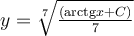 y=\sqrt[7]{\frac{(\mathrm{arctg} x+C)}{7}}