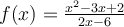 f(x)=\frac { x^2-3x+2}{2x-6}
