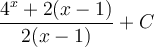 \displaystyle\frac{4^x+2(x-1)}{2(x-1)}+C