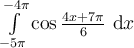 \int_{-5\pi}^{-4\pi}\limits \cos \frac{4x+7\pi}{6}\ \mathrm{d}x