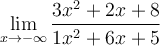 \displaystyle\lim_{x\to-\infty} \frac{3x^2+2x+8}{1x^2+6x+5}