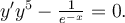 y'y^{5}-\frac{1}{e^{{-x}}}=0.