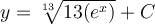 y=\sqrt[13]{13(e^x)}+C
