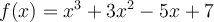 f(x)=x^3+3x^2-5x+7