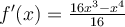 f'(x)=\frac{16x^3-x^4}{16}