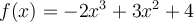 f(x)=-2x^3+3x^2+4