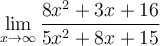 \displaystyle\lim_{x\to\infty} \frac{8x^2+3x+16}{5x^2+8x+15}