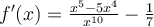 f'(x)=\frac{x^5-5x^4}{x^{10}}-\frac{1}{7}