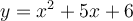 y=x^{2}+5x+6