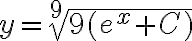 y=\sqrt[9]{9(e^x+C)}