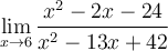 \displaystyle\lim_{x\to 6}\frac{x^2-2x-24}{x^2-13x+42}