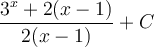 \displaystyle\frac{3^x+2(x-1)}{2(x-1)}+C