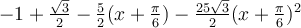 -1+\frac{\sqrt 3}{2}-\frac{5}{2}(x+\frac{\pi}{6})-\frac{25\sqrt 3}{2}(x+\frac{\pi}{6})^2