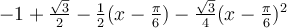 -1+\frac{\sqrt 3}{2}-\frac{1}{2}(x-\frac{\pi}{6})-\frac{\sqrt 3}{4}(x-\frac{\pi}{6})^2