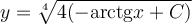 y=\sqrt[4]{4(-\mathrm{arctg} x+C)}