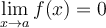 \lim_{x\to a}\limits f(x)=0