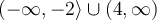 (-\infty,-2\rangle\cup(4,\infty)