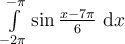 \int_{-2\pi}^{-\pi}\limits \sin \frac{x-7\pi}{6}\ \mathrm{d}x