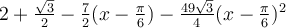 2+\frac{\sqrt 3}{2}-\frac{7}{2}(x-\frac{\pi}{6})-\frac{49\sqrt 3}{4}(x-\frac{\pi}{6})^2