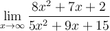 \displaystyle\lim_{x\to\infty} \frac{8x^2+7x+2}{5x^2+9x+15}