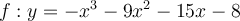 f:y=-x^3-9x^2-15x-8