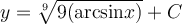 y=\sqrt[9]{9(\mathrm{arcsin} x)}+C