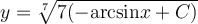 y=\sqrt[7]{7(-\mathrm{arcsin} x+C)}