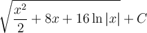 \displaystyle \sqrt{\frac{x^2}{2}+8x+16\ln|x|}+C