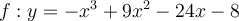 f:y=-x^3+9x^2-24x-8