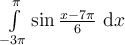 \int_{-3\pi}^{\pi}\limits \sin \frac{x-7\pi}{6}\ \mathrm{d}x