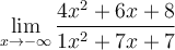 \displaystyle\lim_{x\to-\infty} \frac{4x^2+6x+8}{1x^2+7x+7}