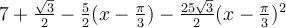 7+\frac{\sqrt 3}{2}-\frac{5}{2}(x-\frac{\pi}{3})-\frac{25\sqrt 3}{2}(x-\frac{\pi}{3})^2