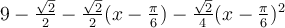 9-\frac{\sqrt 2}{2}-\frac{\sqrt 2}{2}(x-\frac{\pi}{6})-\frac{\sqrt 2}{4}(x-\frac{\pi}{6})^2