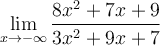 \displaystyle\lim_{x\to-\infty} \frac{8x^2+7x+9}{3x^2+9x+7}