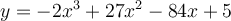 y=-2x^3+27x^2-84x+5