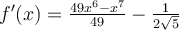 f'(x)=\frac{49x^6-x^7}{49}-\frac{1}{2\sqrt{5}}
