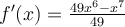 f'(x)=\frac{49x^6-x^7}{49}