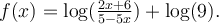 f(x)=\log(\frac{2x+6}{5-5x})+\log(9).