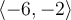\langle -6,-2\rangle